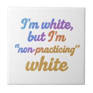 Azulejo Soy blanco, pero no soy blanco practicante