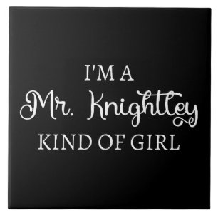 Azulejo Soy un Sr. Knightley Tipo de Chica I