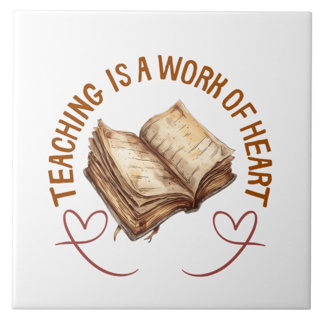 Azulejo  Teaching Is A Work Of Heart  (Frente)