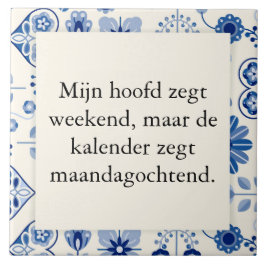 Azulejo tekst op tegel - geen weekend maar werkweek