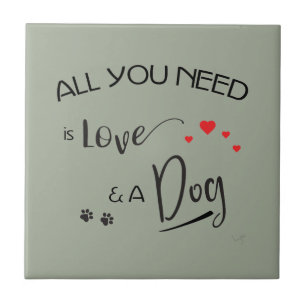 Azulejo ¡Todo lo que necesitas es amor y un perro! Diseño