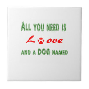 Azulejo Todo lo que necesitas es amor y un perro llamado..
