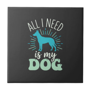 Azulejo Todo lo que necesito es mi amante de los perros