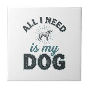 Azulejo Todo lo que necesito es mi perro grabado vintage a