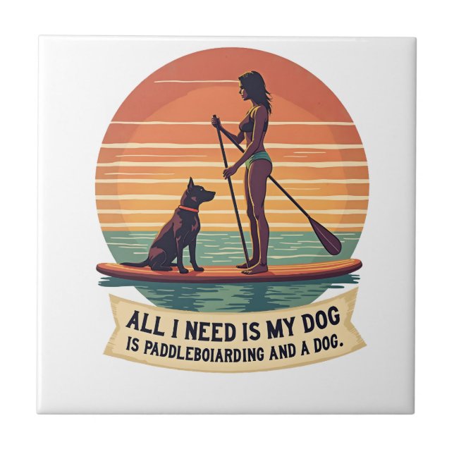 Azulejo Todo lo que necesito es mi perro y paddleboarding  (Frente)