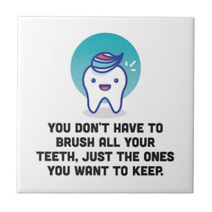 Azulejo Usted no tiene que cepillar todos sus dientes