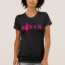 B.I.T.C.H. Camiseta