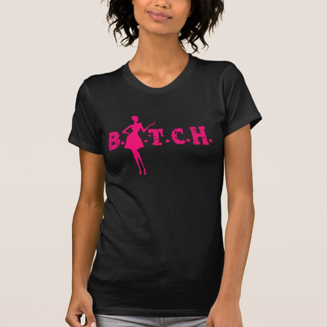 B.I.T.C.H. Camiseta (Anverso)