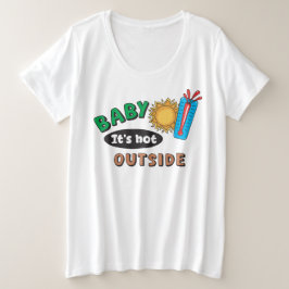 Baby hace calor afuera camiseta talla plus para mu