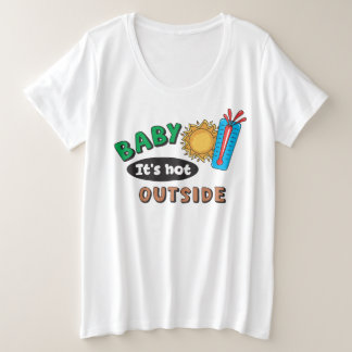 Baby hace calor afuera camiseta talla plus para mu