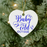 Baby It's Cold Outside - Ornamento cerámico<br><div class="desc">Tamaño: Grande Mantenga su imagen, diseño o palabras de inspiración favoritos cerca de su corazón con este hermoso collar plateado de personalizado. Combina el tamaño, estilo y color a tu gusto y crea el accesorio perfecto o un regalo de lo más detallista. El collar viene en una bolsa de fieltro...</div>