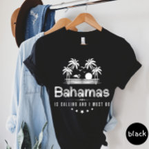 Bahamas está llamando y debo ir camiseta