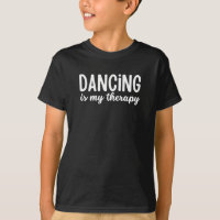 Bailar es mi camiseta de terapia