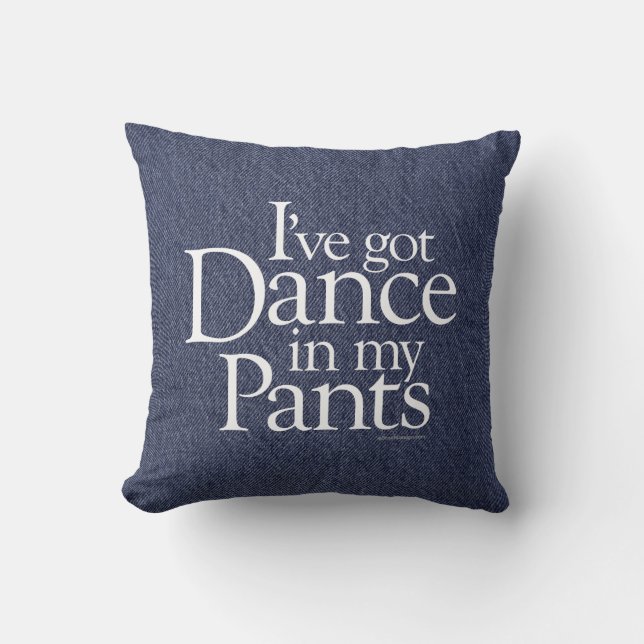 Baile En El Cojín decorativo De Mis Pantalones (Anverso)