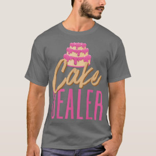 Baker Baking Cake Dealer Pastry Lover Camiseta