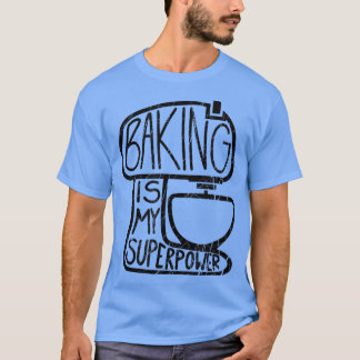 Baking Es Mi Superpotencia, Graciosa Camiseta Bake