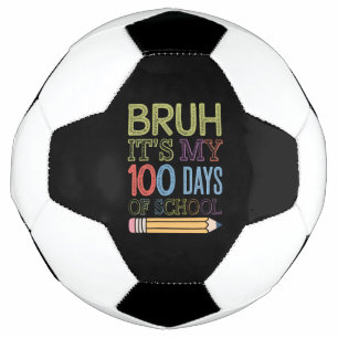 Balón De Fútbol Bruh, son mis 100 días de escuela divertidos 100 d