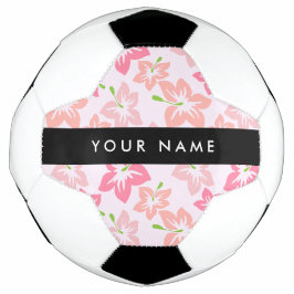 Balón De Fútbol Hibisco Rosa, Flores Rosadas, Tu Nombre