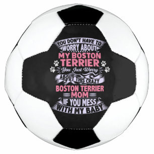 Balón De Fútbol Mamá loca "Boston Terrier"
