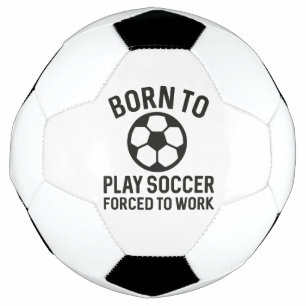 Balón De Fútbol Nacido Para Jugar Fútbol Forzado A Trabajar