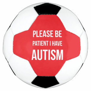 Balón De Fútbol Por favor, sean pacientes, tengo el autismo rojo f