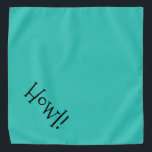 Bandana ¡Aúl! Mascota de Personalizable verde azulado y ne<br><div class="desc">Banda verde azulada, con texto lindo, divertido, negro... ¡Aúl! Perfecto para su mascota en la ciudad o por la tarde en el parque. El color de fondo es personalizable a cualquier color que desee, al igual que el estilo de letra, el tamaño y el color. ¡Hazlo tuyo! Cuando usas los...</div>