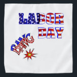 Bandana Bang del Día del Trabajo -<br><div class="desc">Un verdadero artículo de vacaciones para unas vacaciones de temporada. El Día del Trabajo aparece en esta bandana en rojo, azul y blanco. Estrella y rayas para siempre. Una exhibición de fuegos artificiales está siendo disparada al aire que apoya el fin del verano. Una gran adición de vacaciones para tu...</div>