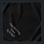 Bandana Gran Hermano Perro de Personalizable Blanco y Negr<br><div class="desc">Banda negra, con una linda, graciosa invitación de texto... Supongo que ¿quién va a ser Gran Hermano? ¡Porque tu mascota también es parte de la familia! ¡Perfecto para tu anuncio de un nuevo mascota o bebé! El color de fondo es el personalizable a cualquier color que desee, al igual que...</div>