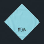 Bandana Meau Cute Negro Texto Pequeño Mascota Verde azulad<br><div class="desc">Banda verde azulada de bonito,  con un texto negro lindo...  Mau. Siga el enlace "Personalizar esta plantilla" para añadir el nombre de su mascota. También puede hacer clic en "Personalizar más lejos" para realizar cualquier otro cambio que desee.</div>