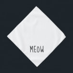 Bandana Meow Cute Negro Texto Pequeño Mascota Blanco<br><div class="desc">Banda blanca bonito,  con un texto negro lindo...  Mau. Siga el enlace "Personalizar esta plantilla" para añadir el nombre de su mascota. También puede hacer clic en "Personalizar más lejos" para realizar cualquier otro cambio que desee.</div>