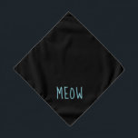 Bandana Meow Cute Teal Text Small Black Pet<br><div class="desc">Black bandana,  with cute teal text...  Meow. Follow the "Personalize this template" link to add your pet's name. You can also click "Customize further" to make any other changes you desire.</div>