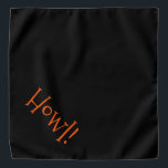 Bandana Negro mate con Naranja Mascota de texto "Howl"<br><div class="desc">Banda negra, con tipografía linda y naranja... ¡Aúl! Perfecto para su mascota en la ciudad o por la tarde en el parque. ¡Maravilloso por celebrar la temporada de Halloween! El color de fondo es el personalizable a cualquier color que desee, al igual que el estilo de letra, el tamaño y/o...</div>