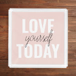 Bandeja Acrílica Te Amas Positivamente Hoy Cita Rosa Pastel<br><div class="desc">Te Amas Positivamente Hoy Cita Rosa Pastel</div>