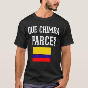 Bandera de Colombia Camiseta Que Chimba Parce Argo
