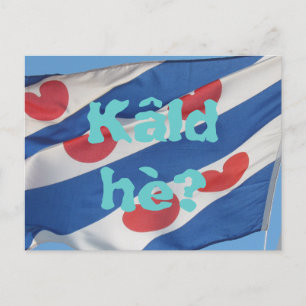 Bandera de Fryslan y texto Kâld hè? Postal