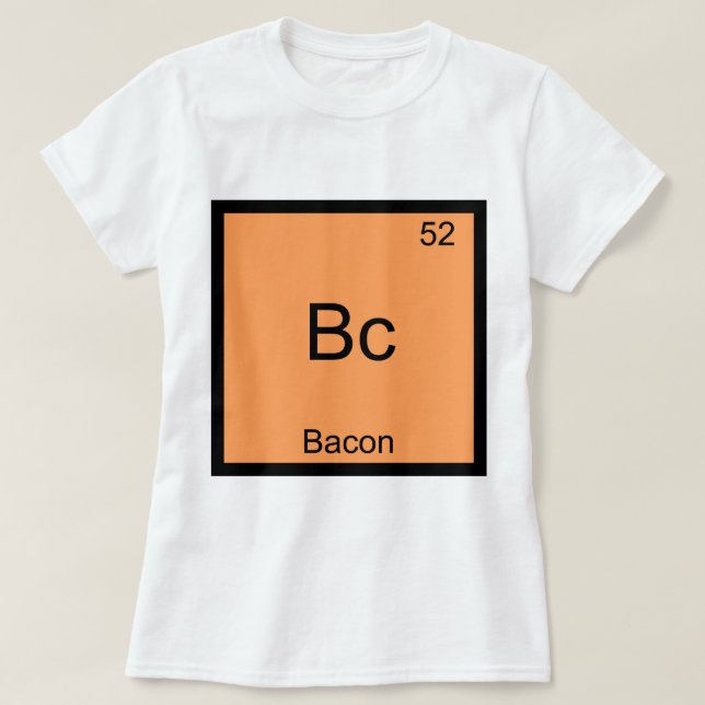 Bc - Bacon Elemento Gracioso Química Meme Camiseta (Diseño del anverso)