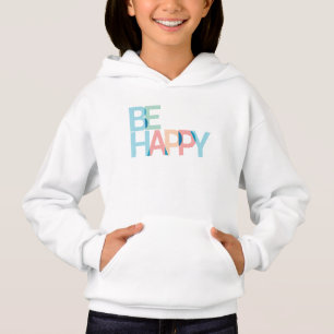 Be Happy Hoodie