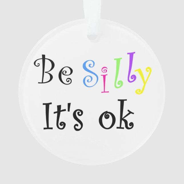 Be Silly It's Ok-Circle acrílico ornamento (Reverso)