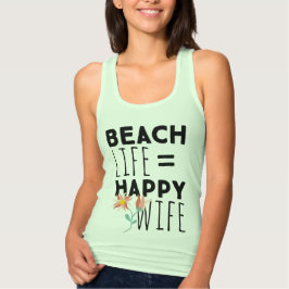 Beach Life Happy Wife Tank Top