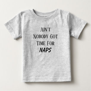 Bebé A'int Nadie Consiguió Tiempo Para La Camiseta De L