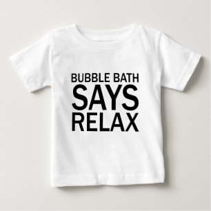 Bebé BAÑO DE BURBUJAS DICE RELAJATE Camiseta Divertida 