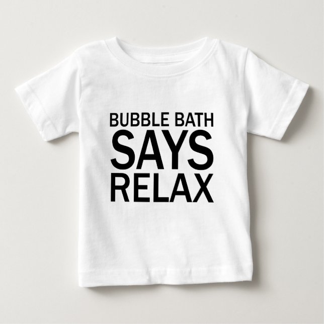 Bebé BAÑO DE BURBUJAS DICE RELAJATE Camiseta Divertida  (Anverso)