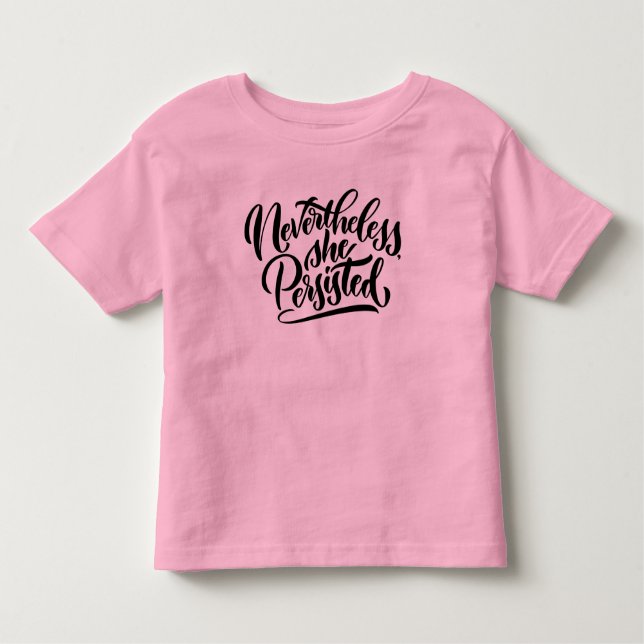 Bebé Camiseta de niña pequeña Nevertheless, She Persist (Anverso)