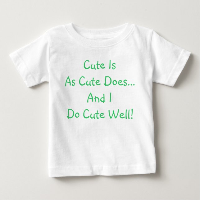 Bebé Camiseta divertida de bebé: Lo lindo hace lo lindo (Anverso)