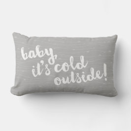 ¡bebé, es exterior frío! Almohada del gris del