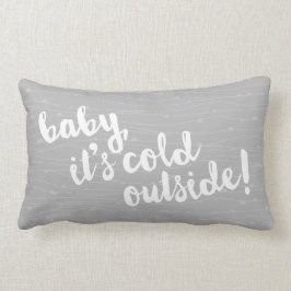 ¡bebé, es exterior frío! Almohada del gris del