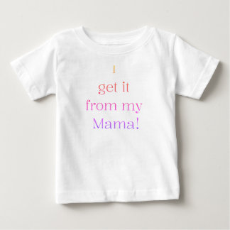 Bebé Lo obtengo de mi Mama camiseta divertida para niño
