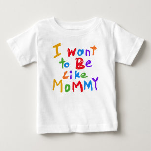 Bebé Quiero ser como la camiseta de la mamá
