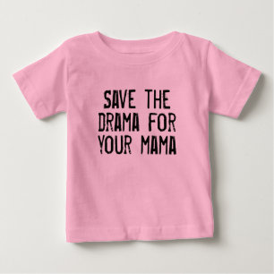Bebé Reserva de la camiseta el drama para su mamá