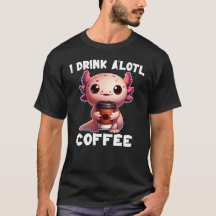 Bebí una camiseta de café de A'lotl